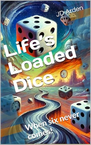 Life’s Loaded Dice: When Six Never Comes!