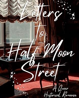 Letters to Half Moon Street: Free LGBTQ eBook